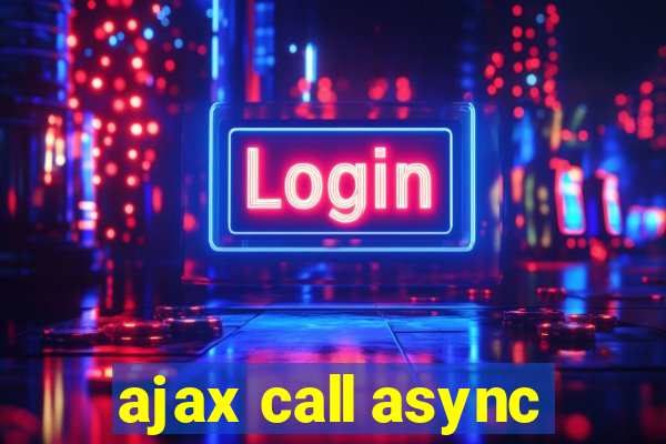 ajax call async